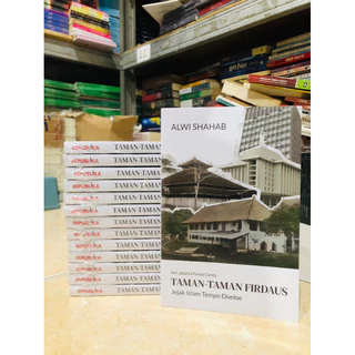 ( PROMO BUKU MURAH ORIGINAL ) BUKU SEJARAH / SASTRA / SERI JAKARTA PUNYA CERITA / TAMAN-TAMAN FIRDAUS / JEJAK ISLAM TEMPO DOELOE / ALWI SHAHAB