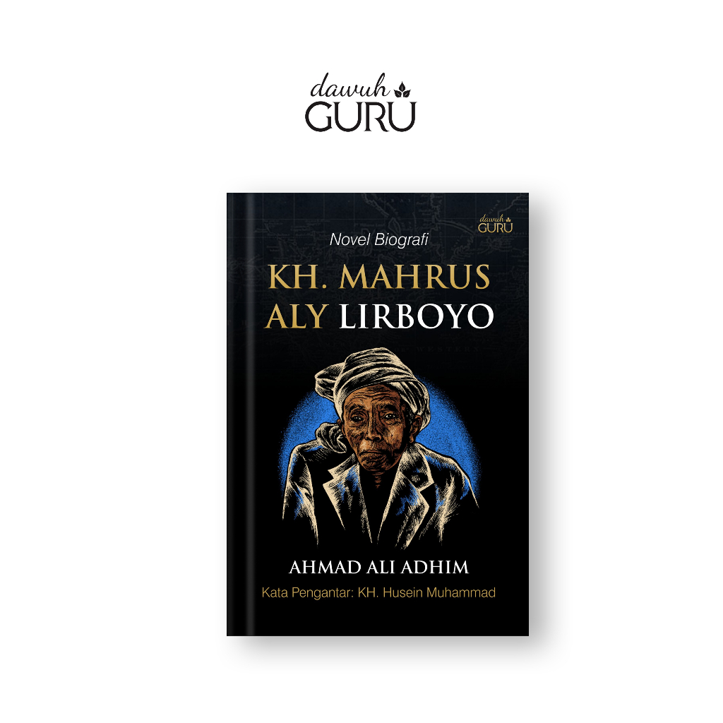 Jual Dawuh Guru | Buku Novel Biografi KH Mahrus Aly Lirboyo | Ali Adhim ...