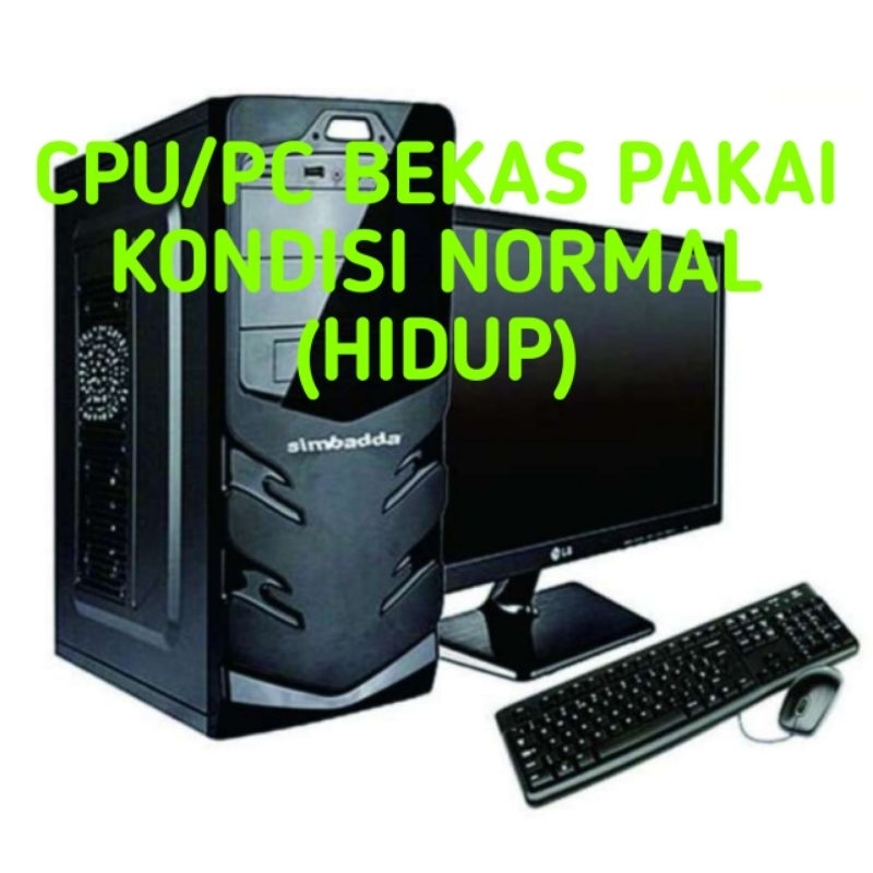 Jual CPU MURAH / PC bekas tanpa HARDISK/SSD kondisi normal (hidup ...