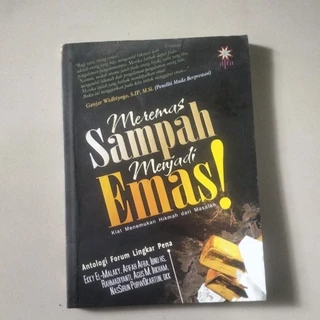 Meremas Sampah Menjadi Emas ! Kiat Menemukan Hikmah Dari Masalah