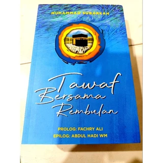 ( OBRAL BUKU ORIGINAL ) BUKU BACAAN ISLAM / TAWAF BERSAMA REMBULAN / MUHAMMAD SUBARKAH / FILSAFAT / SEJARAH / AGAMA / NOVEL ISLAM / SEJARAH ISLAM /