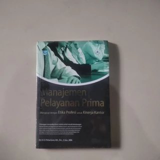 Buku Manajemen Pelayanan Prima ( Dilengkapi Dengan Etika Profesi Untuk Kinerja Kantor )