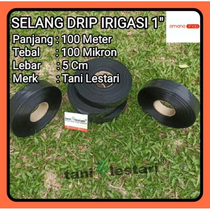 SELANG DRIP IRIGASI 1 INCH PANJANG 100 METER TEBAL 100 MIKRON TANI LESTARI