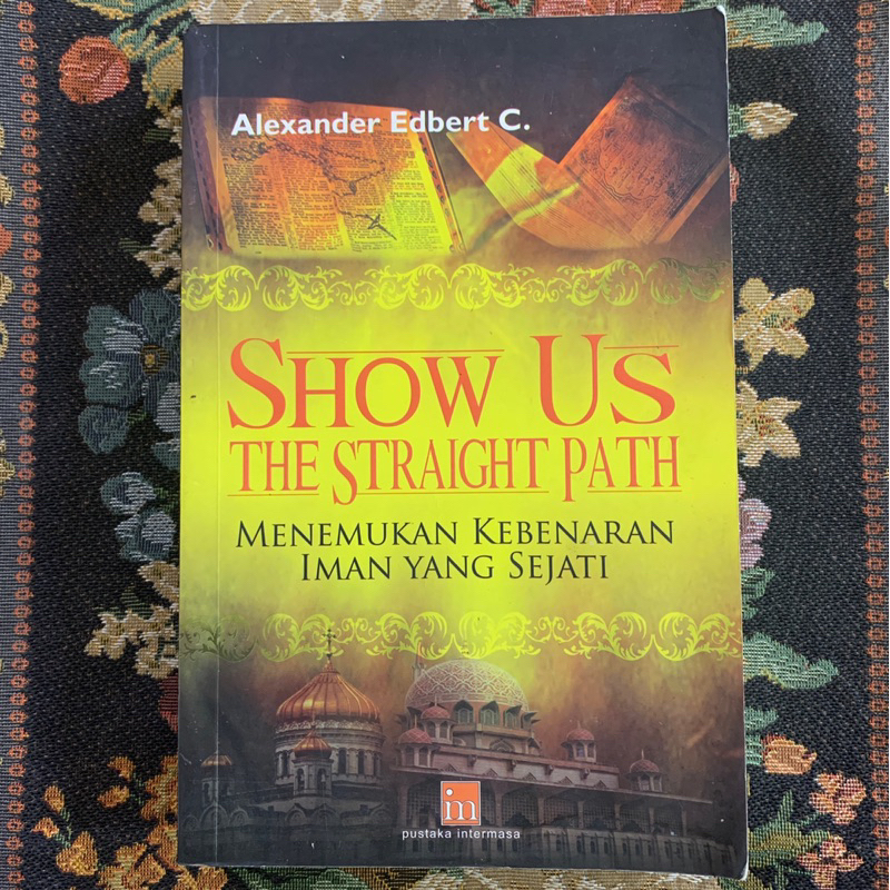 Jual show us the straught path menemukan kebenaran iman yang sejati by ...