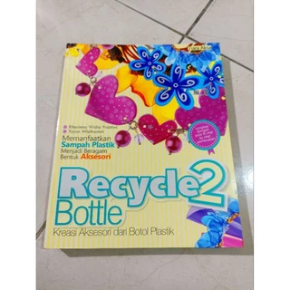 ( OBRAL BUKU MURAH ORIGINAL ) BUKU KREASI / KERAJINAN TANGAN / RECYCLE BOTTLE 2 / KREASI AKSESORI DARI BOTOL PLASTIK / RAJUT / MENJAHIT /