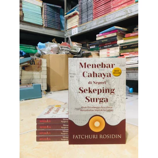 ( PROMO BUKU MURAH ORIGINAL ) BUKU AGAMA ISLAM / BACAAN ISLAM / MENEBAR CAHAYA DI NEGERI SEKEPING SURGA / FATCHURI ROSIDIN