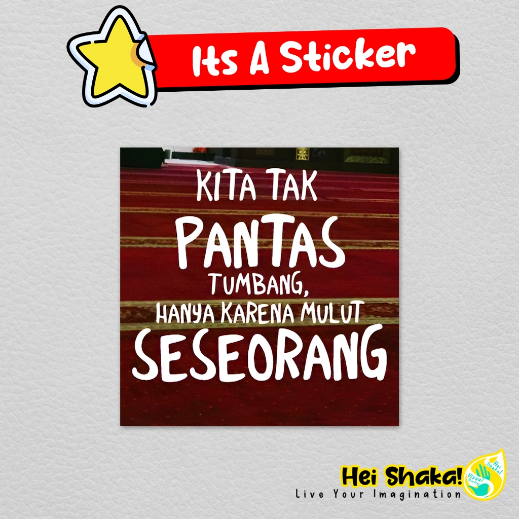 Jual Stiker Kita Tak Pantas Tumbang Hanya Karena Mulut Seseorang ...