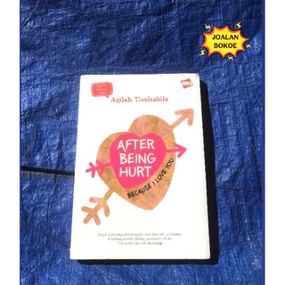 BUKU ORIGINAL NOVEL AFTER BEING HURT / AQILAH TISALSABILA