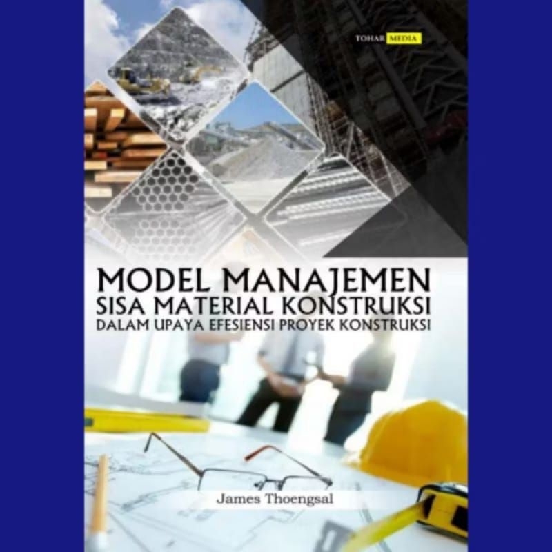 Jual Model Manajemen Sisa Material Konstruksi Dalam Upaya Efisiensi ...