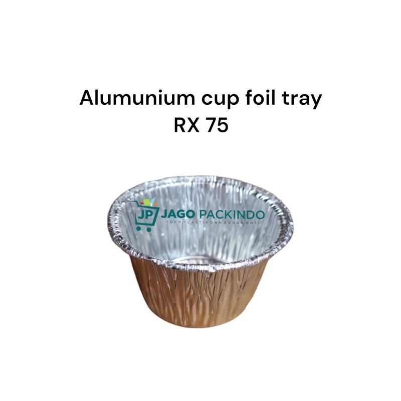 Jual TEMPAT MAKANAN ALUMUNIUM FOIL CUP RX 75 ( TANPA TUTUP / PER 1 PCS ...