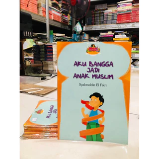 ( PROMO BUKU MURAH ORIGINAL ) BUKU ANAK / AKTIVITAS ANAK / AKU BANGGA JADI ANAK MUSLIM - SYAHRUDDIN EL FIKRI