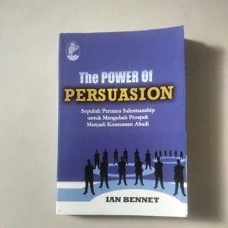 The Power Of Persuasion ( Sepuluh Permata Salesmanship Untuk Mengubah Prospek Menjadi Konsumen Abadi )
