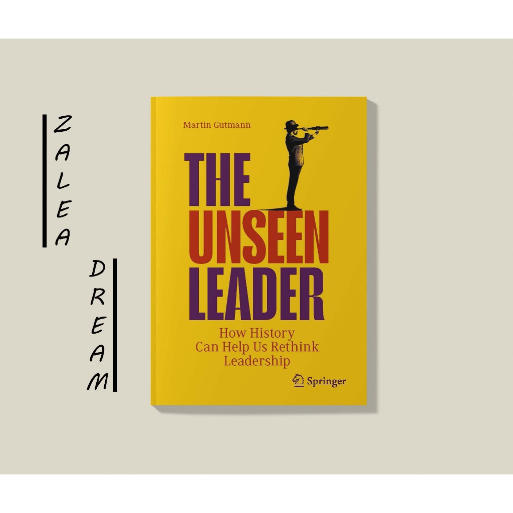 Jual Buku The Unseen Leader : How History Can Help Us Rethink ...