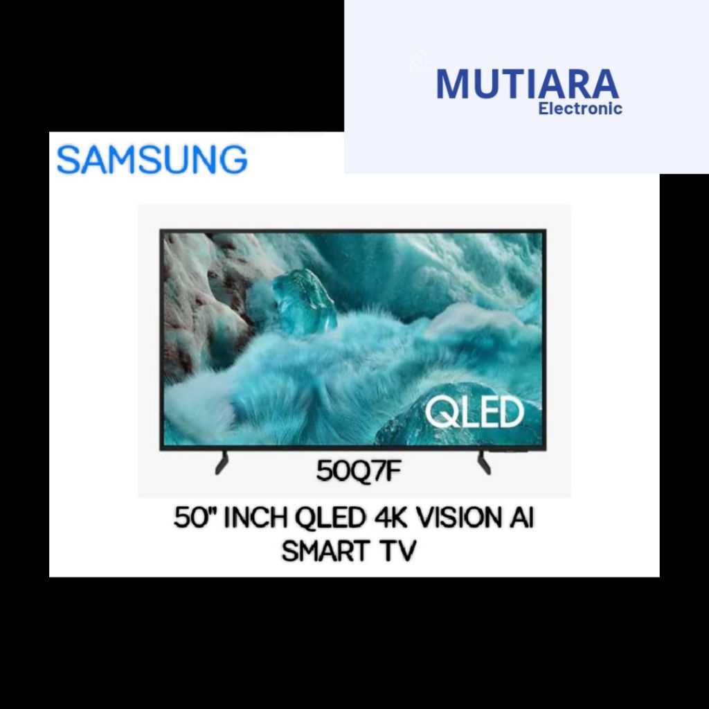 Jual SAMSUNG 50Q7F / QA50Q7F 4K SMART TV QLED 50 INCH 2025 SERIES ...