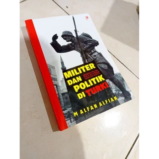 ( PROMO BUKU MURAH ORIGINAL ) BUKU POLITIK / MILITER DAN POLITIK DI TURKI / M ALFAN ALFIAN / BEST SELLER / SOSPOL / HUKUM / UNDANG-UNDANG / SEJARAH / SASTRA
