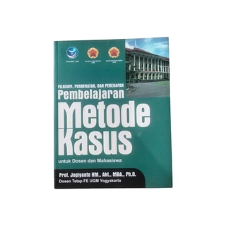 BUKU FILOSOFI PENDEKATAN DAN PENERAPAN PEMBELAJARAN METODE KASUS UNTUK DOSEN DAN MAHASISWA