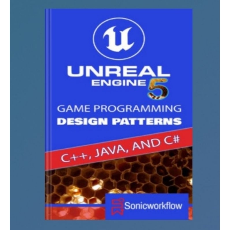 Jual Unreal Engine 5 Game Programming Design Patterns in C++, Java, C# ...