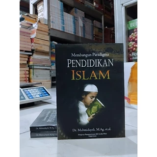 ( PROMO BUKU MURAH ORIGINAL ) BUKU AGAMA ISLAM / BACAAN ISLAM / MEMBANGUN PARADIGMA PENDIDIKAN ISLAM - DR.MUHMIDAYELI, M.AG. ET.AL.