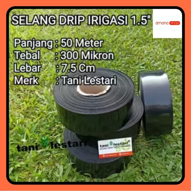 SELANG DRIP IRIGASI 1.5 INCH PANJANG 50 METER TEBAL 300 MIKRON TANI LESTARI