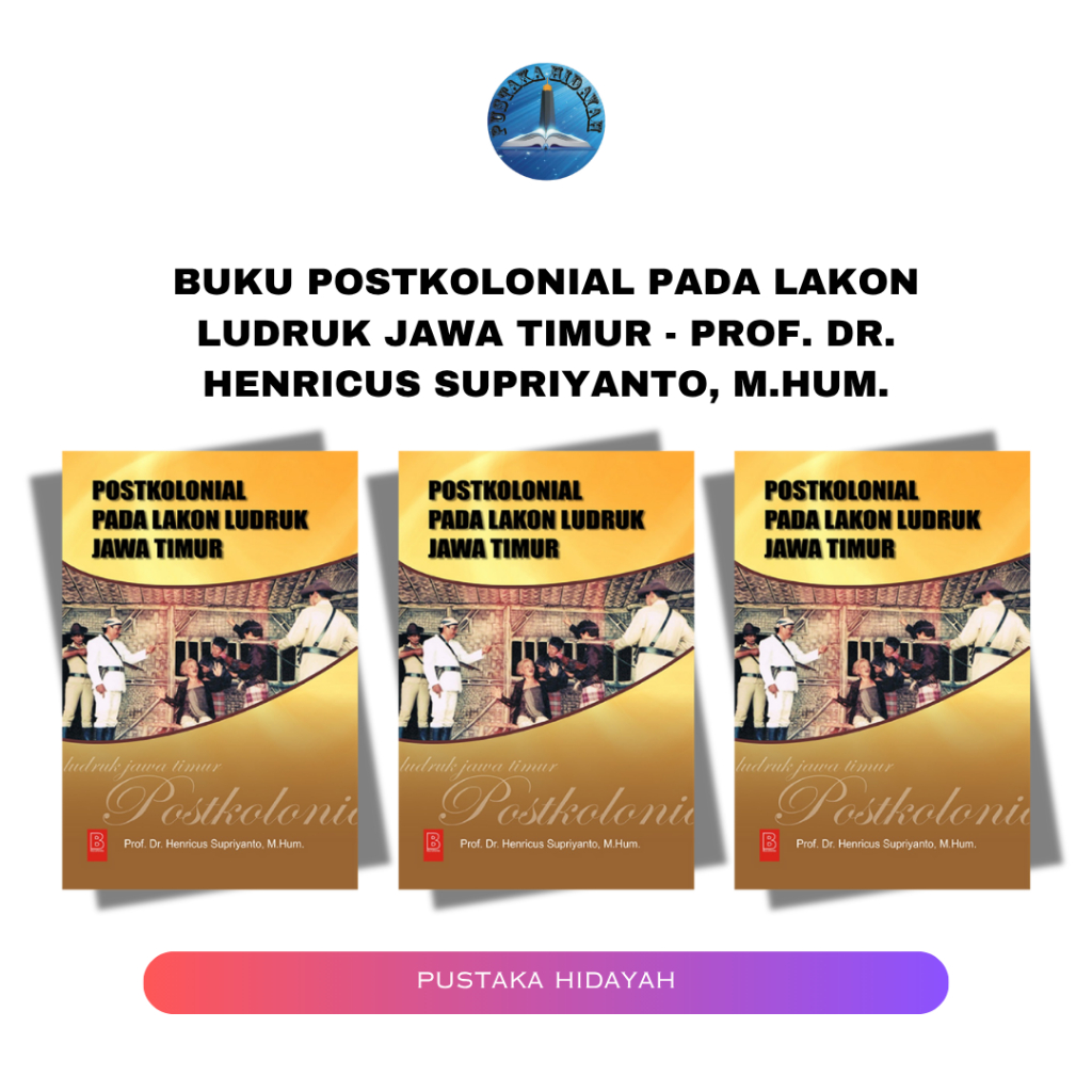 Jual Buku Postkolonial Pada Lakon Ludruk Jawa Timur - Prof. Dr ...