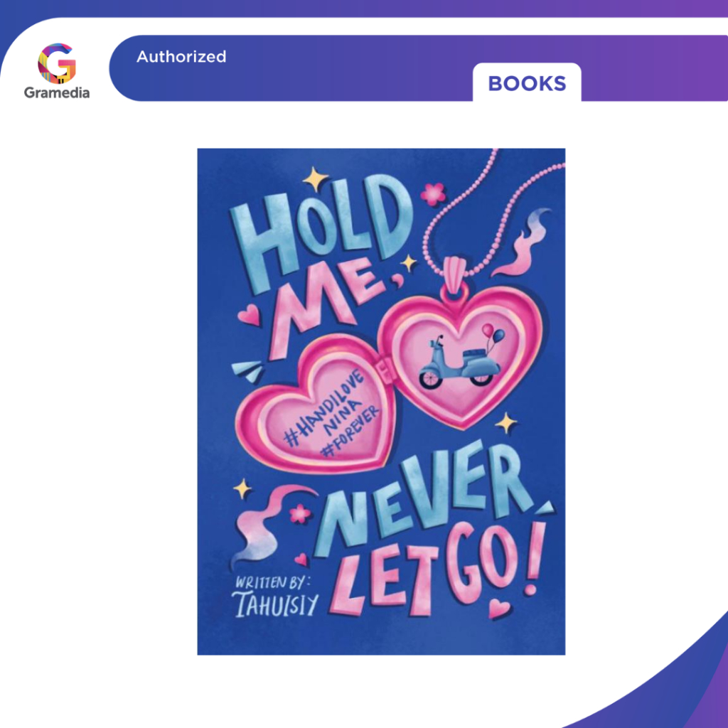 Jual Gramedia bogor- Novel HOLD ME NEVER LET GO - Tahuisiy - Akad x ...
