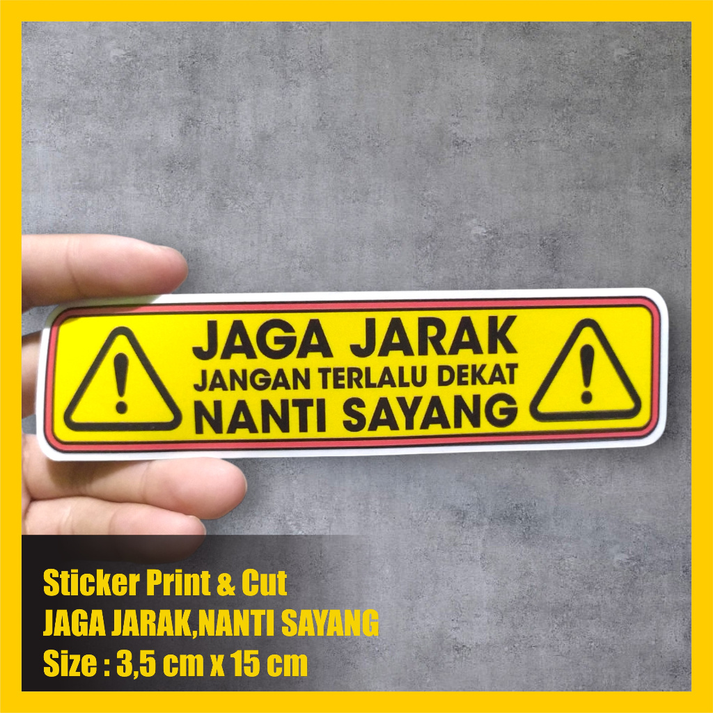 Jual Stiker Jaga Jarak jangan terlalu dekat nanti sayang stiker sign