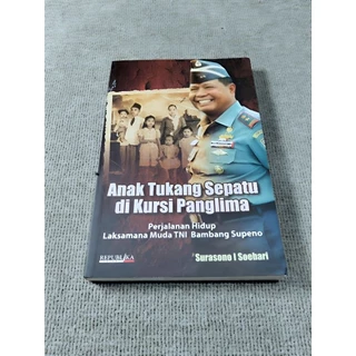 ( PROMO BUKU MURAH ORIGINAL ) BUKU POLITIK / HUKUM / SOSPOL / SOSIAL POLITIK / ANAK TUKANG SEPATU DI KURSI PANGLIMA - SURASONO I SOEBARI