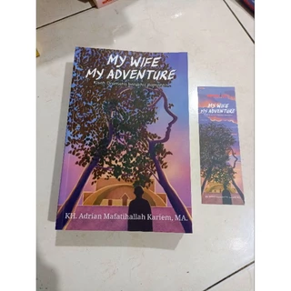 OBRAL BUKU MURAH ORIGINAL / BUKU MOTIVASI / MY WIFE MY ADVENTURE / KH. ADRIAN MAFATIHALLAH KARIEM, MA. / PENGEMBANGAN DIRI /
