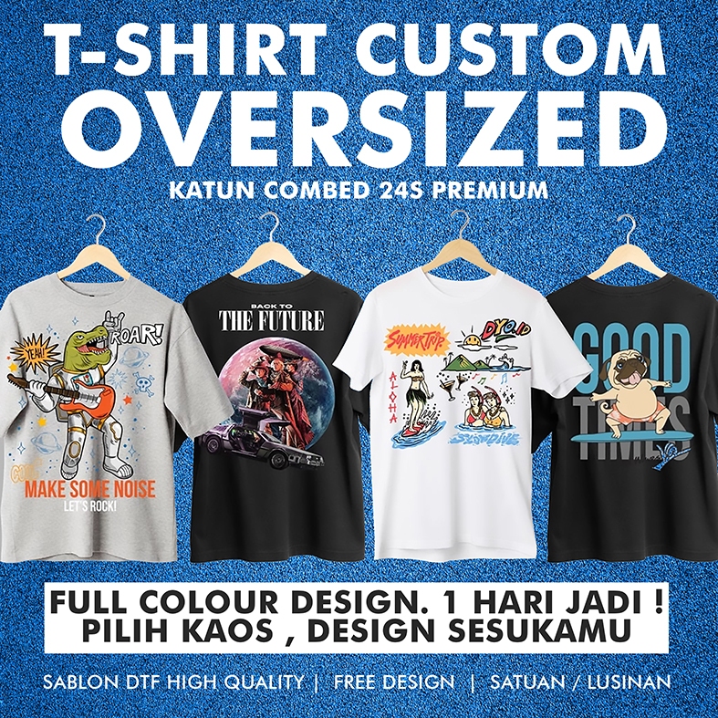 Kaos Custom Sablon Satuan DTF I TSHIRT OVERSIZED I Bikin kaos satuan NON  COD BISA INSTANT LANGSUNG PROSES