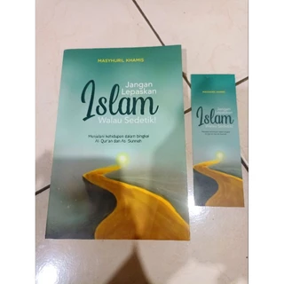 ( OBRAL BUKU ORIGINAL ) BUKU BACAAN AGAMA / JANGAN LEPASKAN ISLAM WALAU SEDETIK / ISLAM / FILSAFAT / MOTIVASI ISLAM /