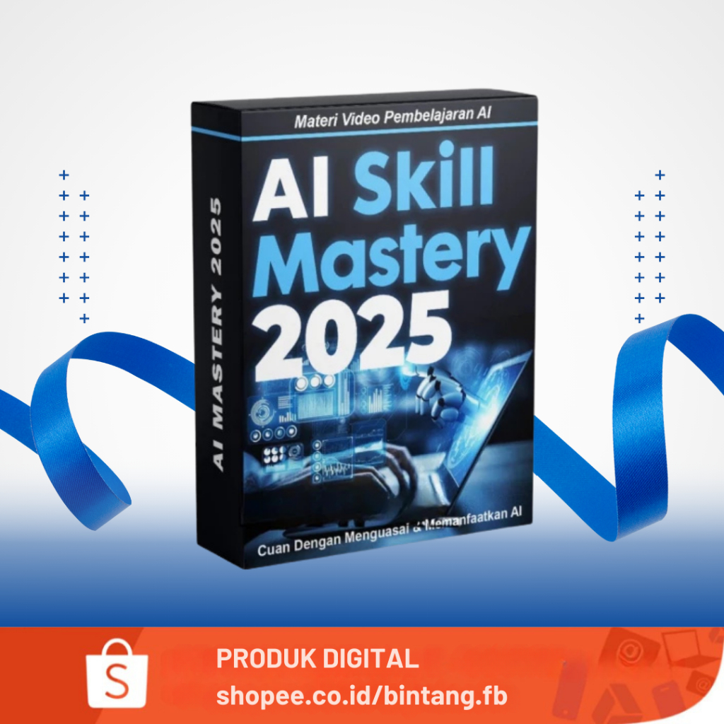 AI SKILL MASTERY 2025 - Kuasai AI & Cuan Maksimal dengan Optimasi Kerja AI