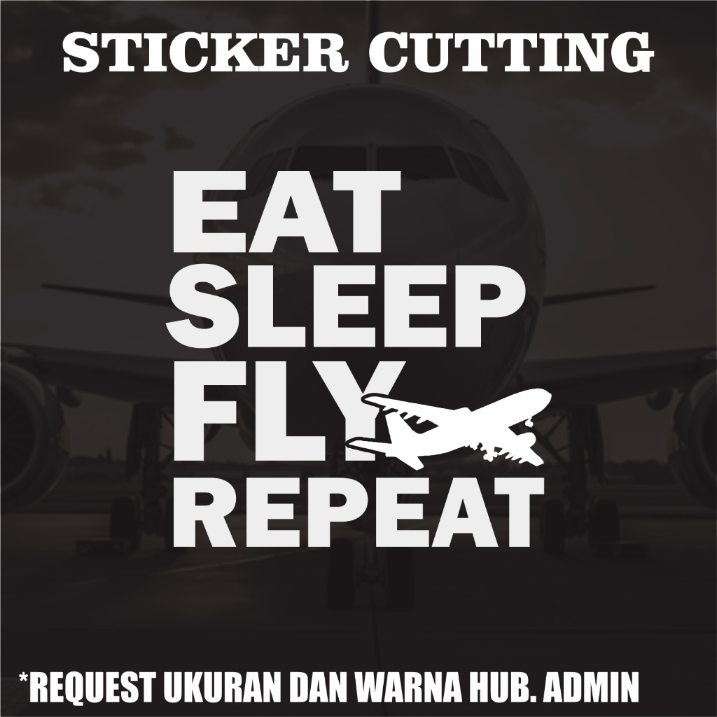 Jual Stiker Cutting Pilot Kata - Kata / Eat,Sleep,Fly,Repeat | Shopee ...