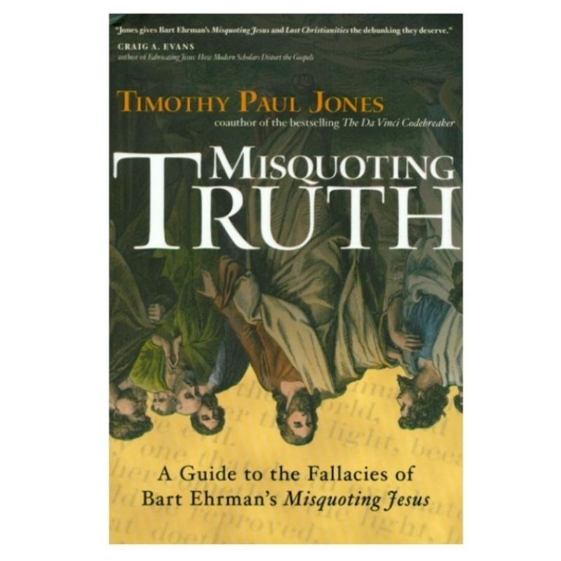 Jual MISQUOTING TRUTH A GUIDE TO THE FALLACIES OF BRT EHRMAN MISQUOTING ...
