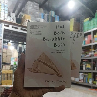 BUKU MOTIVASI ISLAMI / AGAMA / BACAAN INSPIRATIF / HAL BAIK BERAKHIR BAIK JIKA BURUK ITULAH TERBAIKNYA / PRODUK ASLI ORIGINAL