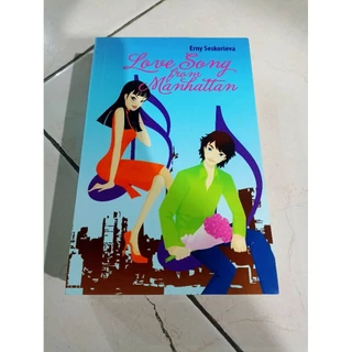 OBRAL BUKU MURAH ORIGINAL / NOVEL REMAJA / LOVE SONG FROM MANHATTAN / ROMANCE / DEWASA / FIKSI / ERNY SESKORIEVA /