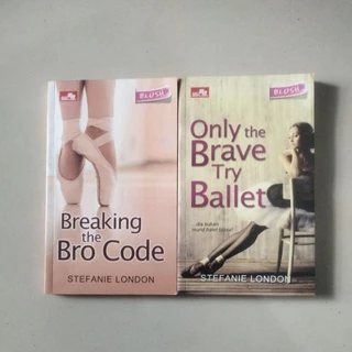 NOVEL :BREAKING THE BRO CODE -ONLY THE BRAVE TRY BALLET