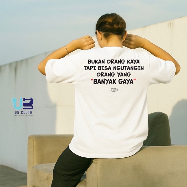Kaos Bukan Orang Kaya Tapi Bisa Ngutangin Orang yang Banyak Gaya Cotton Combed 2