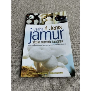 ( PROMO BUKU MURAH ORIGINAL ) BUKU BUDIDAYA / PETERNAKAN / PERIKANAN / PERTANIAN / USAHA 4 JENIS JAMUR SKALA RUMAH TANGGA - YOHANA IPUK SUNARMI