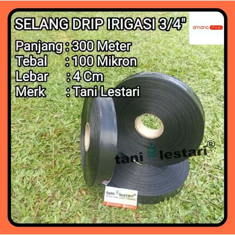 SELANG DRIP IRIGASI 3/4 INCH PANJANG 300 METER TEBAL 100 MIKRON TANI LESTARI