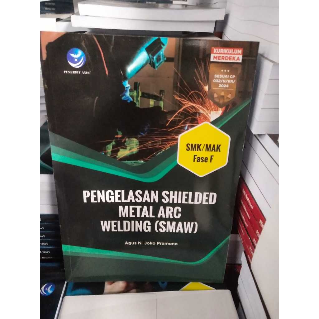 Jual Teknik Pengelasan Shielded Metal ARC Welding SMAW/ SMK/MAK/ Fase F ...