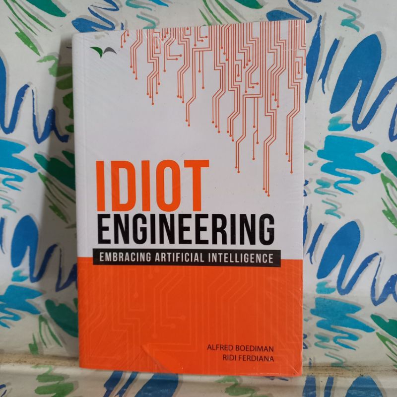 Jual original Buku Idiot Engineering Embracing Artificial Intelligence ...