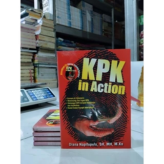 ( PROMO BUKU MURAH ORIGINAL ) BUKU POLITIK / HUKUM / SOSPOL / KPK IN ACTION - DIANA NAPITUPULU, SH, MH, M.KN