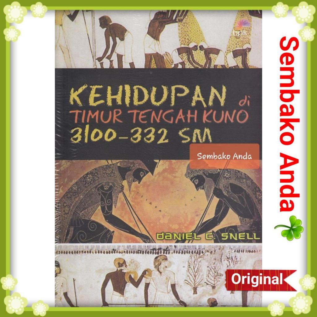 Jual Kehidupan Di Timur Tengah Kuno 3100-332 SM. Daniel C. Snell. Life In The Ancient Near East ...