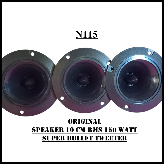 Jual N115 ORIGINAL SPEAKER 10 CM RMS 150 Watt SUPER BULLET TWEETER ...