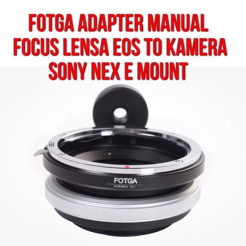 Jual Lens Adapter TILT | EOS - NEX TILT | Lensa Canon EOS EF Lenses to ...
