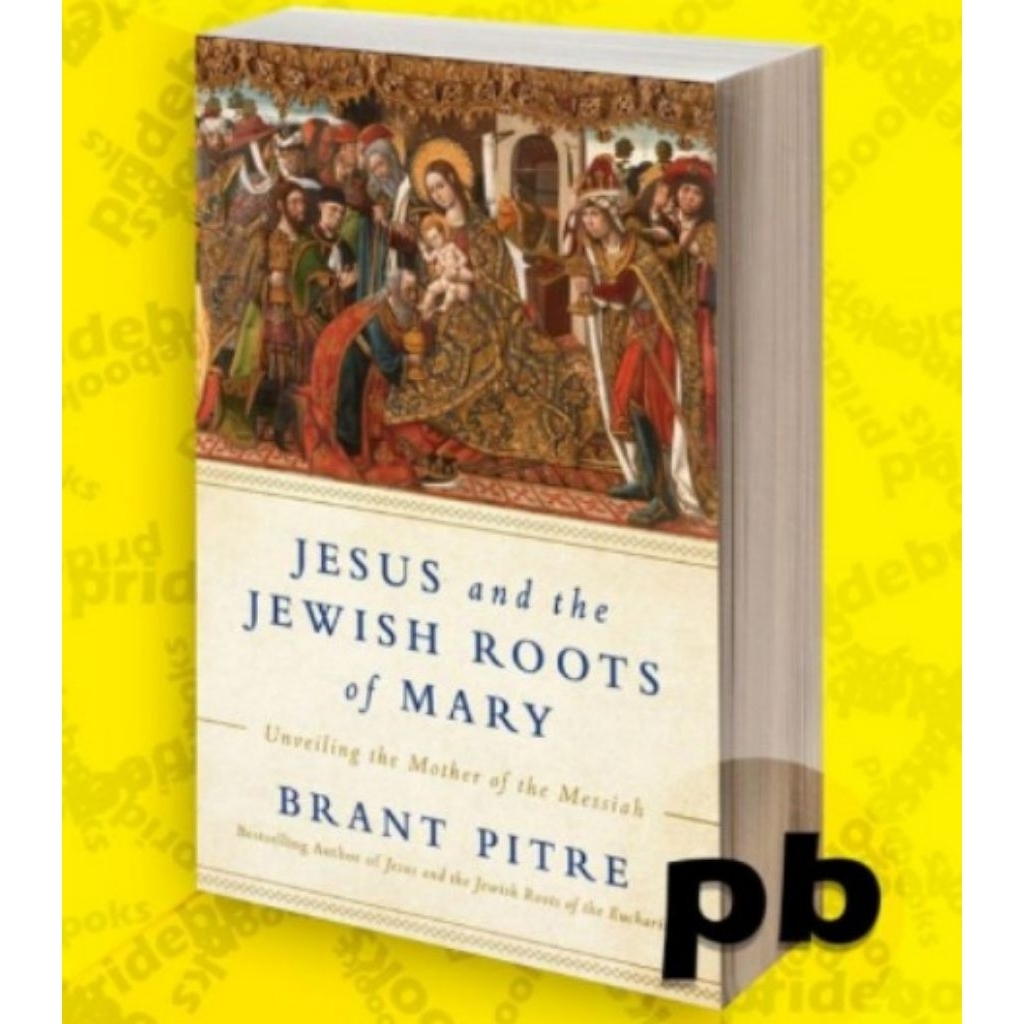 Jual Buku Jesus and the Jewish Roots of Mary Unveiling the Mother of ...