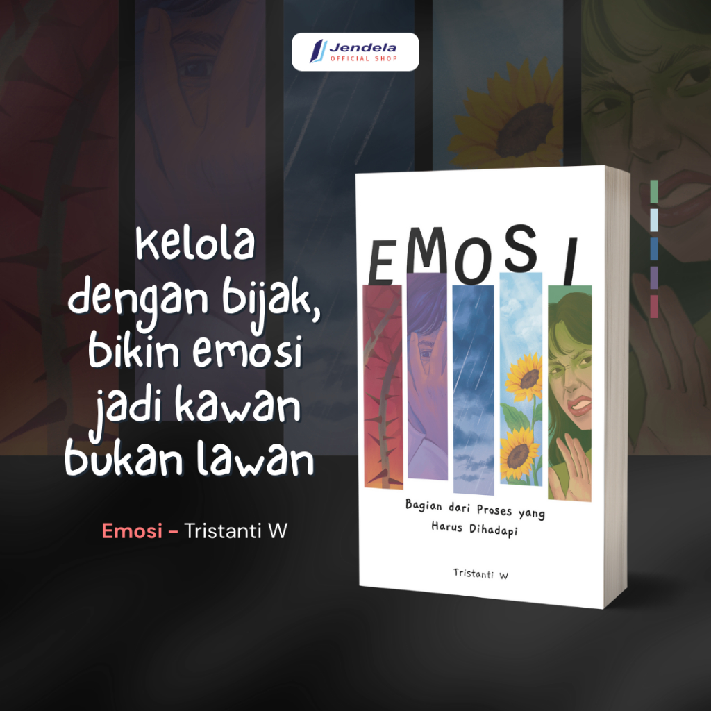 Buku Emosi Bagian Dari Proses Yang Harus Dihadapi Buku Motivasi By Tistanti W - Jendela Penerbit