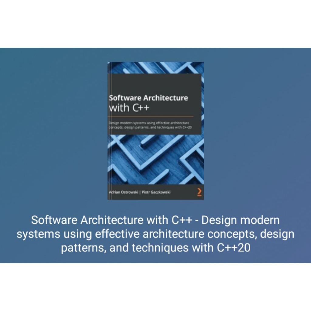Jual Buku Software Architecture with C++ - Design modern systems using ...