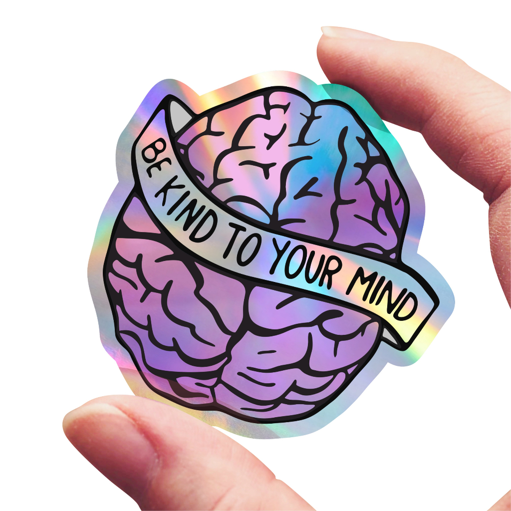 Jual Stiker Hologram Be Kind to Your Mind | Mental Health Stickers ...
