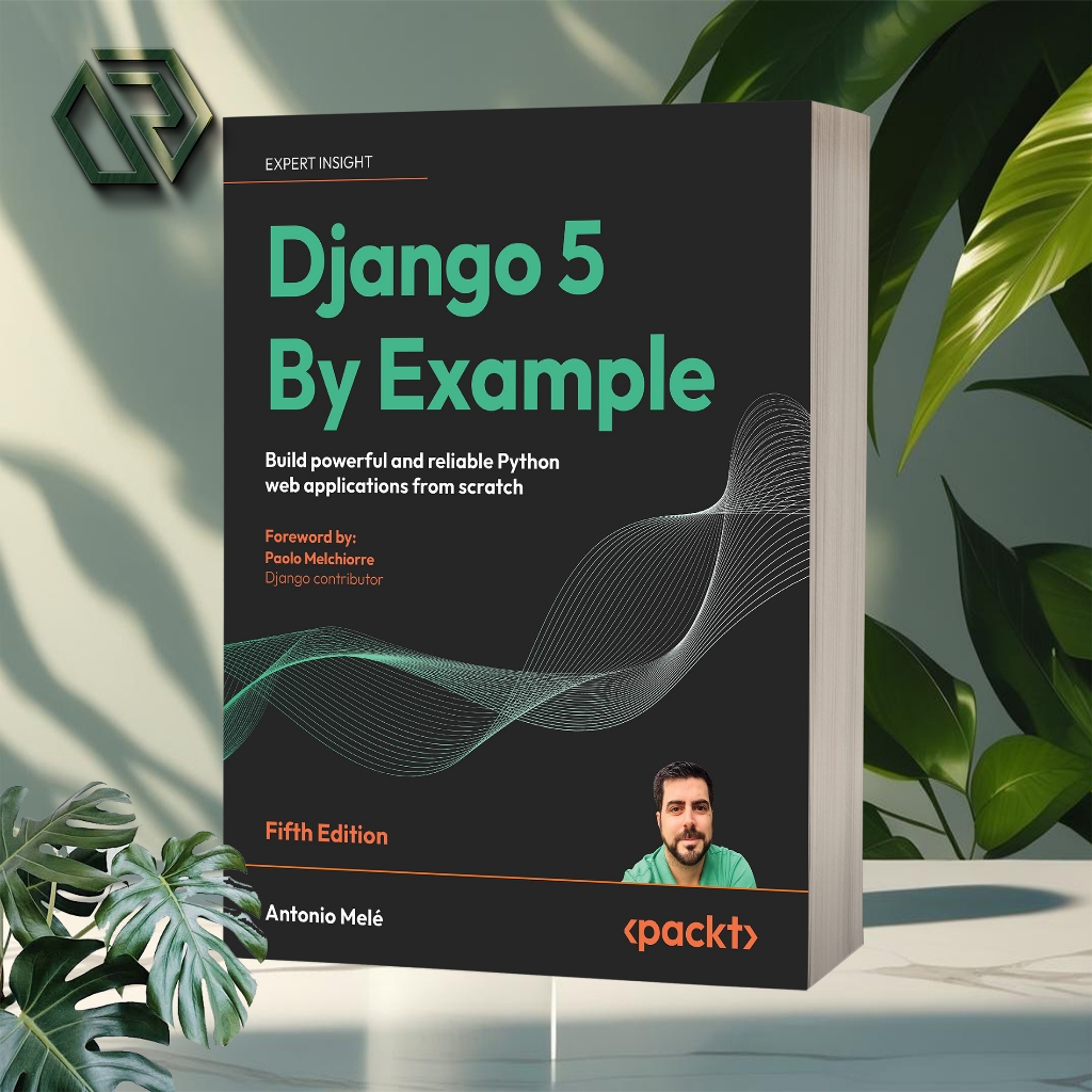 Jual Django 5 By Example (5th Edition) by Antonio Melé | Shopee Indonesia